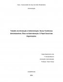 Trabalho de Introdução à Administração: Novas Tendências Administrativas; Ética na Administração; O Papel Social das Organizações.