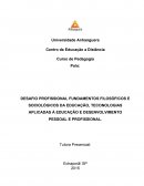 DESAFIO PROFISSIONAL FUNDAMENTOS FILOSÓFICOS E SOCIOLÓGICOS DA EDUCAÇÃO, TECONOLOGIAS APLICADAS À EDUCAÇÃO E DESENVOLVIMENTO PESSOAL E PROFISSIONAL