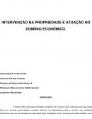 INTERVENÇÃO NA PROPRIEDADE E ATUAÇÃO NO DOMÍNIO ECONÔMICO.