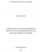 A FRAGILIDADE E FALTA DE APLICABILIDADE DO CÓDIGO DE ÉTICA DO ADVOGADO NA PRÁTICA DA ADVOCACIA E PERANTE A SOCIEDADE