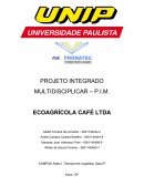 PROJETO INTEGRADO MULTIDISCIPLICAR – P.I.M. ECOAGRÍCOLA CAFÉ LTDA