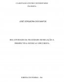 RELATIVIDADE DA FELICIDADE EM RELAÇÃO A PERSPECTIVA ESTOICA E EPICURISTA