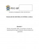 Trabalho de HEG,Discuta, em grandes linhas, as principais correntes de interpretação da origem, formação e desenvolvimento do capitalismo.