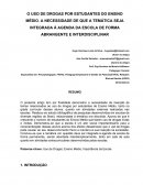 O USO DE DROGAS POR ESTUDANTES DO ENSINO MÉDIO. A NECESSIDADE DE QUE A TEMÁTICA SEJA INTEGRADA À AGENDA DA ESCOLA DE FORMA ABRANGENTE E INTERDISCIPLINAR