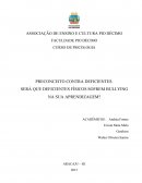 PRECONCEITO CONTRA DEFICIENTES. SERÁ QUE DEFICIENTES FÍSICOS SOFREM BULLYING NA SUA APRENDIZAGEM?