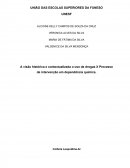 A visão histórica e contextualizada o uso de drogas X Processo de intervenção em dependência química.