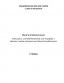 PROJETO INTERDISCIPLINAR I: EDUCAÇÃO E CONTEMPORANEIDADE: CONTRADIÇÕES E PERSPECTIVAS DE MUDANÇAS NA FORMAÇÃO DO EDUCADOR