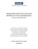 TRABALHO RELAÇÕES ÉTNICAS E RACIAIS E HISTÓRIA DA CULTURA AFRO-BRASILEIRA Racismo na Mídia Publicitária
