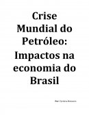 Crise Mundial do Petróleo: Impactos na economia do Brasil