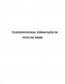 TELEODONTOLOGIA: FORMATAÇÃO DE TEXTO NO WORD