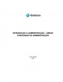 INTRODUÇÃO À ADMINISTRAÇÃO – ÁREAS FUNCIONAIS DA ADMINISTRAÇÃO