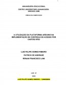 A UTILIZAÇÃO DA PLATAFORMA ARDUINO NA IMPLEMENTAÇÃO DE CONTROLE DE ACESSO