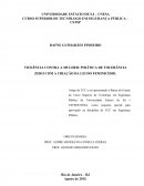 VIOLÊNCIA CONTRA A MULHER: POLÍTICA DE TOLERÂNCIA ZERO COM A CRIAÇÃO DA LEI DO FEMINICÍDIO.