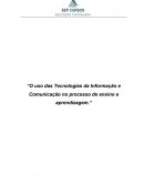 O Uso das Tecnologias da Informação e Comunicação no Processo de Ensino e Aprendizagem.