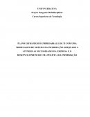 PLANO ESTRATÉGICO EMPRESARIAL E DE TI COM UMA MODELAGEM DE SISTEMA DA INFORMAÇÃO ADEQUADO A ATENDER AS NECESSIDADES DA EMPRESA E O DESENVOLVIMETO DE UMA POLÍTICA DA INFORMAÇÃO