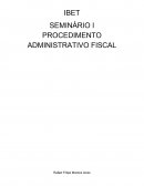 SEMINÁRIO I PROCEDIMENTO ADMINISTRATIVO FISCAL - IBET