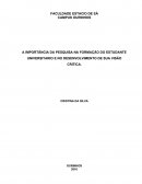 A IMPORTÂNCIA DA PESQUISA NA FORMAÇÃO DO ESTUDANTE UNIVERSITÁRIO E NO DESENVOLVIMENTO DE SUA VISÃO CRITICA.