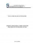 A PRÁTICA PEDAGOGICA COMO AGENTE DE FRACASSO OU SUCESSO DOS ALUNOS