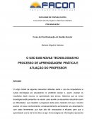 O USO DAS NOVAS TECNOLOGIAS NO PROCESSO DE APRENDIZAGEM: PRÁTICA E ATUAÇÃO DO PROFESSOR