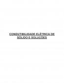 A CONDUTIBILIDADE ELÉTRICA DE SÓLIDO E SOLUÇÕES