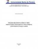 PESQUISSA BIBLIOGRÁFICA SOBRE OS TEMAS: Gestão de Projetos, Empreendedorismo e Plano de Negócios e Administração da Produção e Logística