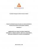 ADMINISTRAÇÃO DE CARGOS, SALARIOS E BENEFÍCIOS, TREINAMENTO E DESENVOLVIMENTO, GESTÃO DO CONHECIMENTO, EDUCAÇÃO CORPORATIVA E GESTÃO DO DESEMPENHO.