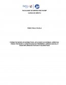 FORMATAR MODELOS NORMATIVOS, APLICANDO AS NORMAS JURÍDICAS, TENDO POR BASE A CONSTITUIÇÃO DO FENÔMENO JURÍDICO-SOCIAL E SUAS INFLUÊNCIAS FÁTICAS E VALORATIVAS