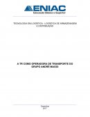 TECNOLOGIA EM LOGÍSTICA - LOGÍSTICA DE ARMAZENAGEM E DISTRIBUIÇÃO A TR COMO OPERADORA DE TRANSPORTE DO GRUPO ANDRÉ MAGGI