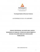 DESAFIO PROFISSIONAL DAS DISCIPLINAS: SAÚDE E SEGURANÇA DO TRABALHO, TÉCNICAS DE RECRUTAMENTO E SELEÇÃO, RELAÇÕES SINDICAIS E NEGOCIAÇÕES TRABALHISTAS.