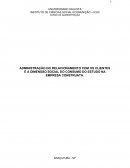 ADMINISTRAÇÃO DO RELACIONAMENTO COM OS CLIENTES E A DIMENSÃO SOCIAL DO CONSUMO DO ESTUDO NA EMPRESA CONSTRUATA.