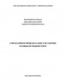 A RECICLAGEM DE RESÍDUOS CLASSE A NO CANTEIRO DE OBRAS DE PEQUENO PORTE