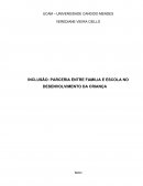 INCLUSÃO: PARCERIA ENTRE FAMILIA E ESCOLA NO DESENVOLVIMENTO DA CRIANÇA