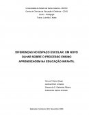 DIFERENÇAS NO ESPAÇO ESCOLAR. UM NOVO OLHAR SOBRE O PROCESSO ENSINO APRENDIZAGEM NA EDUCAÇÃO INFANTIL