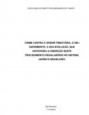 O CRIME CONTRA A ORDEM TRIBUTÁRIA, O SEU SURGIMENTO, A SUA EVOLUÇÃO, QUE ANTECEDEU A INSERÇÃO DESTE PROCEDIMENTO REGULATÓRIO NO SISTEMA JURÍDICO BRASILEIRO