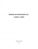O RESÍDUOS DA CONSTRUÇÃO CIVIL CLASSE B - GESSO