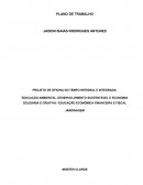 PROJETO DE OFICINA DO TEMPO INTEGRAL E INTEGRADA: EDUCAÇÃO AMBIENTAL, DESENVOLVIMENTO SUSTENTÁVEL E ECONOMIA SOLIDÁRIA E CRIATIVA / EDUCAÇÃO ECONÔMICA FINANCEIRA E FISCAL