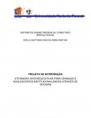 PROJETO DE INTERVENÇÃO: ATIVIDADES SOCIOEDUCATIVAS PARA CRIANÇAS E ADOLESCENTES INSTITUCIONALIZADOS ATRAVÉS DE OFICINAS