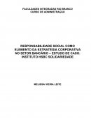 RESPONSABILIDADE SOCIAL COMO ELEMENTO DA ESTRATÉGIA CORPORATIVA NO SETOR BANCÁRIO – ESTUDO DE CASO: INSTITUTO HSBC SOLIDARIEDADE