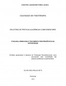 RELATÓRIO DE PRÁTICAS ACADÊMICAS COMPLEMENTARES ETIOLOGIA, SEMIOLOGIA E TRATAMENTO FISIOTERAPÊUTICO NA OSTEOPOROSE