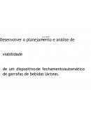 Planejamento e análise de viabilidade de um dispositivo de fechamento automático de garrafas de bebidas lácteas.