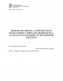RESENHA DO ARTIGO: A CONSTRUÇÃO DA ESCOLA PÚBLICA, POPULAR E DEMOCRÁTICA, NA GESTÃO PAULO FREIRE, NO MUNICÍPIO DE SÃO PAULO