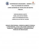 DESAFIO PROFISSIONAL: DESENVOLVIMENTO PESSOAL E PROFISSIONAL; ÉTICA E RELAÇÕES HUMANAS NO TRABALHO; COMPORTAMENTO ORGANIZACIONAL; TÉCNICAS DE NEGOCIAÇÃO