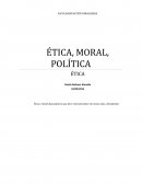 A ÉTICA, MORAL, POLÍTICA