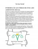 INTRODUÇÃO AO CÓDIGO DE ÉTICA DO ASSISTENTE SOCIAL