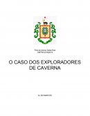 O CASO DOS EXPLORADORES DE CAVERNA