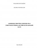 A IMUNIDADE TRIBUTÁRIA CONCEDIDA PELA CONSTITUIÇÃO FEDERAL AOS TEMPLOS DE QUALQUER CULTO