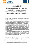 AÇÕES TRIBUTÁRIAS: DECLARATÓRIA, ANULATÓRIA, CONSIGNAÇÃO EM PAGAMENTO, EMBARGOS À EXECUÇÃO E EXCEÇÃO DE PRÉ-EXECUTIVIDADE