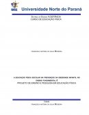 A EDUCAÇÃO FÍSICA ESCOLAR NA PREVENÇÃO DA OBESIDADE INFANTIL NO ENSINO FUNDAMENTAL II PROJETO DE ENSINO E PESQUISA EM EDUCAÇÃO FÍSICA