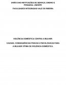 VIOLÊNCIA DOMÉSTICA CONTRA A MULHER: CAUSAS, CONSEQUÊNCIAS FÍSICAS E PSICOLÓGICAS PARA A MULHER VÍTIMA DE VIOLÊNCIA DOMÉSTICA