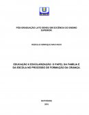 A EDUCAÇÃO X ESCOLARIZAÇÃO O PAPEL DA ESCOLA E DA FAMÍLIA NO PROCESSO DE FORMAÇÃO DA CRIANÇA